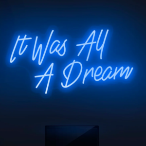 Neon LED užrašas "It Was All A Dream"