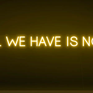 Neon LED užrašas "ALL WE HAVE IS NOW"